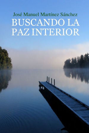 BUSCANDO LA PAZ INTERIOR. UNA GUA PARA EL CRECIMIENTO ESPIRITUAL