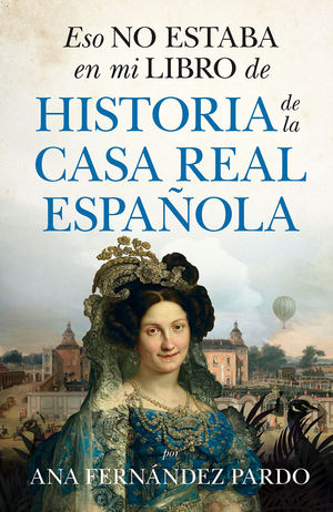 ESO NO ESTABA EN MI LIBRO DE HISTORIA DE LA CASA REAL ESPAOLA