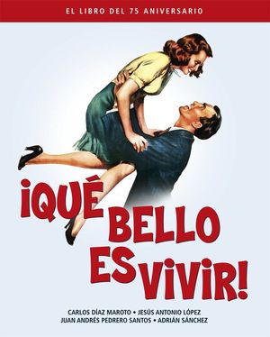 QUE BELLO ES VIVIR. EL LIBRO DEL 75 ANIVERSARIO