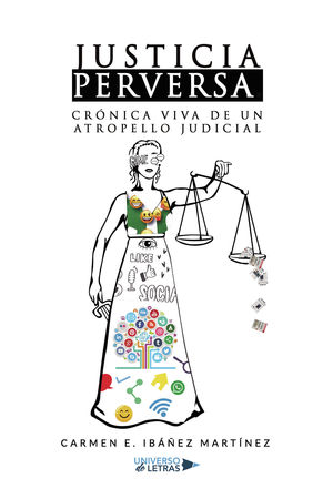 JUSTICIA PERVERSA. CRNICA VIVA DE UN ATROPELLO JUDICIAL