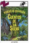 CUENTOS DE LA SELVA (ANAYA TUS LIBROS, 10)