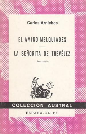 EL AMIGO MELQUIADES O POR LA BOCA MUERE EL PEZ ; Y LA SEORITA DE TREVLEZ