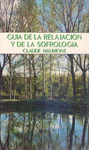 GUIA DE LA RELAJACION Y DE LA SOFROLOGIA