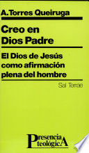 CREO EN DIOS PADRE : EL DIOS DE JES�S COMO AFIRMACI�N PLENA DEL HOMBRE
