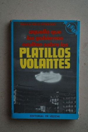 AQUELLO QUE LOS GOBIERNOS OCULTAN SOBRE LOS PLATILLOS VOLANTES