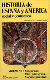 HISTORIA DE ESPAA Y AMERICA SOCIAL Y ECONOMICA. VOLUMEN I / ANTIGEDAD. ALTA EDAD MEDIA. AMERICA PRIMITIVA