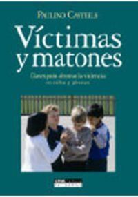 VCTIMAS Y MATONES : CLAVES PARA AFRONTAR LA VIOLENCIA EN NIOS Y JVENES