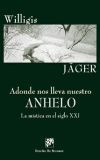 ADONDE NOS LLEVA NUESTRO ANHELO. LA MSTICA EN EL SIGLO XXI