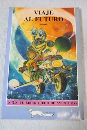VIAJE AL FUTURO (S.O.S. TU LIBRO JUEGO DE AVENTURAS, 12, SIMILAR A ELIGE TU PROPIA AVENTURA)
