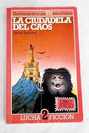 LA CIUDADELA DEL CAOS (LUCHA-FICCIN 2. SIMILAR A ELIGE TU PROPIA AVENTURA)
