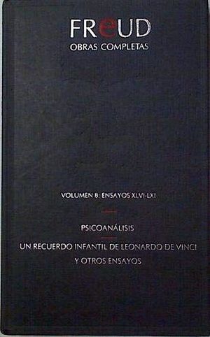 FREUD OBRAS COMPLETAS. VOLUMEN 8: ENSAYOS XLVI-LXI. PSICOANLISIS. UN RECUERDO INFANTIL DE LEONARDO DE VINCI Y OTROS ENSAYOS