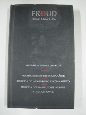 MLTIPLE INTERS DEL PSICOANLISIS ; HISTORIA DEL MOVIMIENTO PSICOANALTICO; HISTORIA DE UNA NEUROSIS INFANTIL Y OTROS ENSAYOS