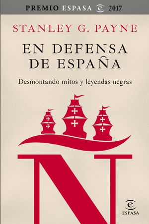 EN DEFENSA DE ESPA�A: DESMONTANDO MITOS Y LEYENDAS NEGRAS