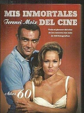 MIS INMORTALES DEL CINE. AOS 60. TODO EL GLAMOUR DEL CINE DE LOS SESENTA CON MS DE 500 FOTOGRAFIAS