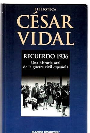 RECUERDO 1936. UNA HISTORIA ORAL DE LA GUERRA CIVIL ESPA�OLA