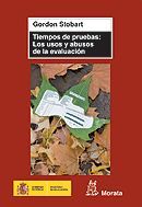 TIEMPOS DE PRUEBAS: LOS USOS Y ABUSOS DE LA EVALUACIN