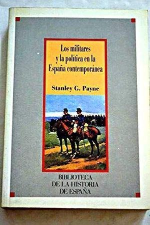 LOS MILITARES Y LA POLTICA EN LA ESPAA CONTEMPORNEA