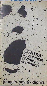 CONTRA LA VIOLENCIA EL DOLOR Y LA MISERIA