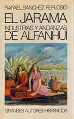 EL JARAMA ; INDUSTRIAS Y ANDANZAS DE ALFANHU�