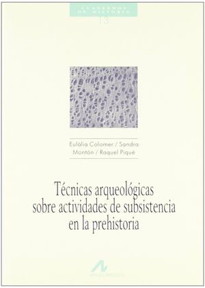 TCNICAS ARQUEOLGICAS SOBRE ACTIVIDADES DE SUBSISTENCIA EN LA PREHISTORIA