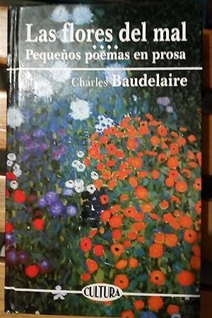 LAS FLORES DEL MAL ; PEQUEOS POEMAS EN PROSA