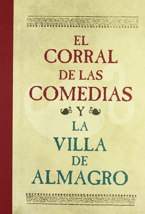 EL CORRAL DE COMEDIAS Y LA VILLA DE ALMAGRO