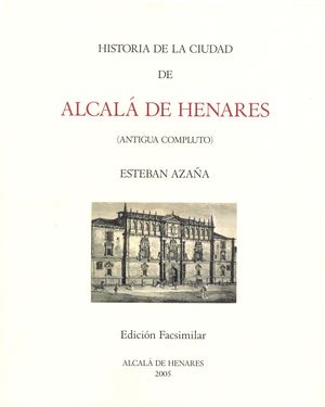 HISTORIA DE LA CIUDAD DE ALCAL DE HENARES (ANTIGUA COMPLUTO) EDICIN FACSIMILAR