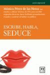 ESCRIBE, HABLA, SEDUCE