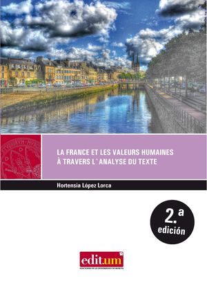 LA FRANCE ET LES VALEURS HUMAINES  TRAVERS L`ANALYSE DU TEXTE 2 ED.