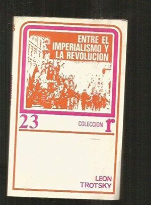 ENTRE EL IMPERIALISMO Y LA REVOLUCI�N