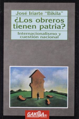 LOS OBREROS TIENEN PATRIA? INTERNACIONALISMO Y CUESTIN NACIONAL