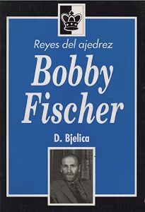 REYES DEL AJEDREZ, BOBBY FISCHER