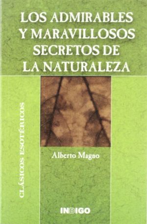 LOS ADMIRABLES Y MARAVILLOSOS SECRETOS DE LA NATURALEZA