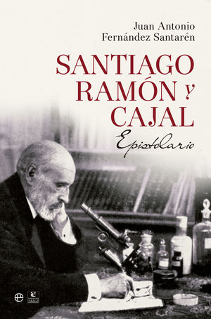 SANTIAGO RAMÓN Y CAJAL. EPISTOLARIO