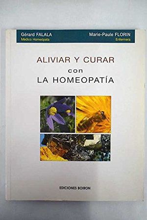ALIVIAR Y CURAR CON LA HOMEOPATA