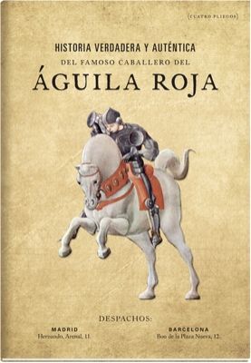 HISTORIA VERDADERA Y AUTNTICA DEL FAMOSO CABALLERO DEL GUILA ROJA