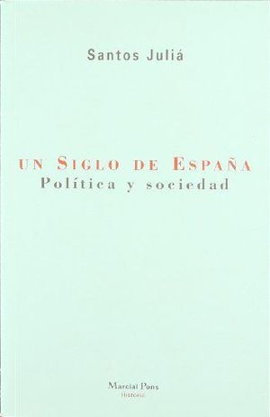 UN SIGLO DE ESPAA. POLTICA Y SOCIEDAD