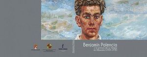 BENJAM�N PALENCIA Y LA PINTURA DE SU TIEMPO EN ALBACETE (1909-1978)