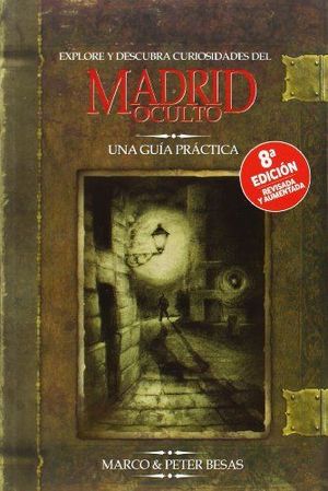 EXPLORE Y DESCUBRA CURIOSIDADES DEL MADRID OCULTO. UNA GUA PRCTICA