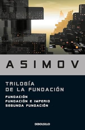 TRILOGA DE LA FUNDACIN (FUNDACIN, FUNDACIN E IMPERIO, SEGUNDA FUNDACIN)