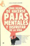 CMO DEJAR DE HACERSE PAJAS MENTALES Y DISFRUTAR DE LA VIDA