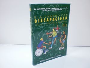 EL ALUMNADO CON DISCAPACIDAD. UNA PROPUESTA DE INTEGRACI�N (II). LA ACTIVIDAD F�SICA Y DEPORTIVA EN LOS CENTROS EDUCATIVOS