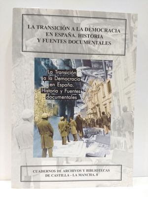 LA TRANSICIN A LA DEMOCRACIA EN ESPAA. HISTORIA Y FUENTES DOCUMENTALES