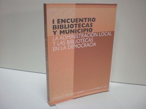 LA ADMINISTRACION LOCAL Y LAS BIBLIOTECAS EN LA DEMOCRACIA