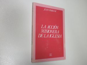 LA ACCIN MISIONERA DE LA IGLESIA. ENCCLICA REDEMPTORIS MISSIO SOBRE LA PERMANENTE VALIDEZ DEL MANDATO MISIONERO