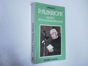 EL P. (PADRE) ALBERIONE, APSTOL DE LA COMUNICACIN SOCIAL