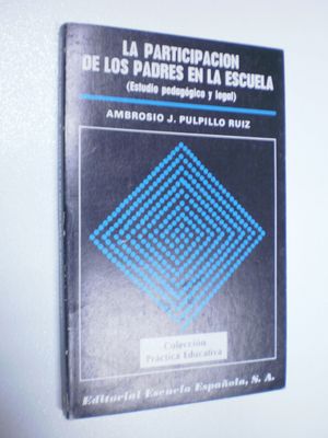 LA PARTICIPACION DE LOS PADRES EN LA ESCUELA: ESTUDIO PEDAGOGICO Y LEGAL