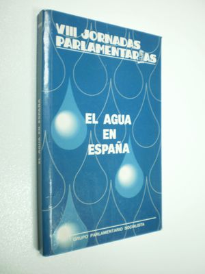 EL AGUA EN ESPAA. VIII JORNADAS PARLAMENTARIAS