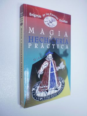 MAGIA Y HECHICERIA PRACTICA/PRACTICAL MAGIC AND WITCHCRAFT