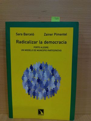 RADICALIZAR LA DEMOCRACIA : PORTO ALEGRE, UN MODELO DE MUNICIPIO PARTICIPATIVO